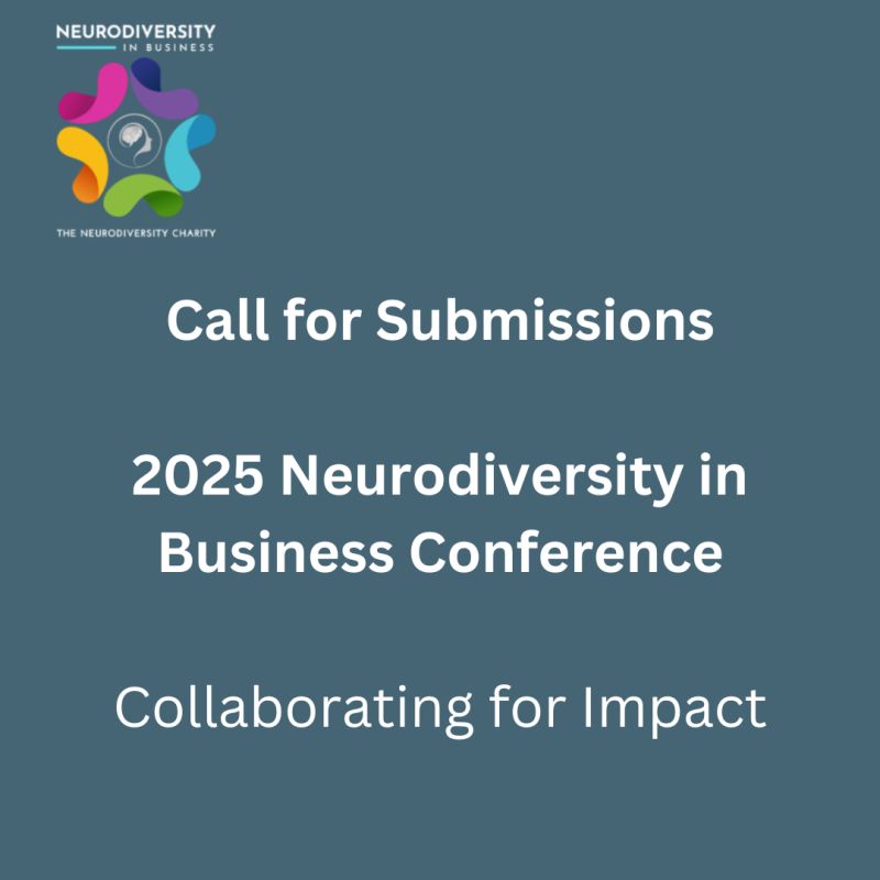 A grey graphic with the words in white text, ‘Call for submissions. 2025 Neurodiversity in Business Conference. Collaborating for Impact'
